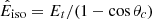 $ \hat{E}_{\mathrm{iso}}=E_t/(1-\cos{\theta_c}) $