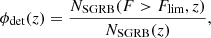 $$ \begin{aligned} \phi _{\rm det}(z)=\frac{N_{\rm SGRB}(F>F_{\rm lim},z)}{N_{\rm SGRB}(z)}, \end{aligned} $$