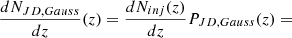 $$ \begin{aligned} \frac{dN_{JD, Gauss}}{dz}(z)=\frac{dN_{inj}(z)}{dz} P_{JD, Gauss}(z) = \end{aligned} $$