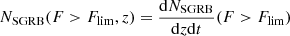 $ N_{\mathrm{SGRB}}(F > F_{\mathrm{lim}},z)=\dfrac{\mathrm{d}N_{\mathrm{SGRB}}}{\mathrm{d}z \mathrm{d}t}(F > F_{\mathrm{lim}}) $