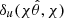$ \delta_u(\chi\hat{\theta}, \chi) $