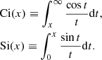 $$ \begin{aligned}&\mathrm{Ci} (x)\equiv \int _x^{\infty }\frac{\cos t}{t}\mathrm{d} t,\\&\mathrm{Si} (x)\equiv \int _0^{x}\frac{\sin t}{t}\mathrm{d} t. \end{aligned} $$