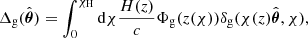 $$ \begin{aligned} \Delta _{\mathrm{g} }(\hat{\boldsymbol{\theta }}) = \int _0^{\chi _{\mathrm{H} }} \mathrm{d} \chi \frac{H(z)}{c}\Phi _{\mathrm{g} }(z(\chi )) \delta _{\mathrm{g} }(\chi (z) \hat{\boldsymbol{\theta }}, \chi ), \end{aligned} $$