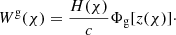 $$ \begin{aligned} W^{\mathrm{g} }(\chi ) = \frac{H(\chi )}{c} {\Phi _{\mathrm{g} }[z(\chi )]}\cdot \end{aligned} $$
