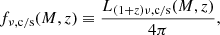 $$ \begin{aligned} f_{\nu ,\mathrm{c/s} }(M, z) \equiv \frac{L_{(1+z)\nu , \mathrm{c/s} }(M, z)}{4\pi }, \end{aligned} $$