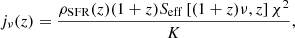 $$ \begin{aligned} j_{\nu }(z) = \frac{{\rho _{\mathrm{SFR} }(z)}(1+z)S_{\mathrm{eff} }\left[(1+z)\nu , z\right]\chi ^2}{K}, \end{aligned} $$