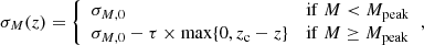 $$ \begin{aligned} \sigma _{M}(z) = {\left\{ \begin{array}{ll} \sigma _{M, 0}&\mathrm{if}\ M < M_{\mathrm{peak} } \\ \sigma _{M, 0}-\tau \times \max \{0, z_{\rm c}-z\}&\mathrm{if}\ M \ge M_{\mathrm{peak} } \end{array}\right.} , \end{aligned} $$