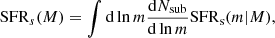 $$ \begin{aligned} \mathrm {SFR}_{s} (M) = \int \mathrm{d} \ln {m} \frac{{\mathrm{d} } N_{\mathrm{sub} }}{{\mathrm{d} } \ln {m}}\mathrm{SFR} _{\mathrm{s} }(m|M), \end{aligned} $$