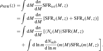 $$ \begin{aligned} \rho _{\mathrm{SFR} }(z) =&\int \mathrm{d} M \frac{{\mathrm{d} } n}{{\mathrm{d} } M}\mathrm{SFR} _{\mathrm{tot} }(M,z)\nonumber \\ =&\int \mathrm{d} M \frac{{\mathrm{d} } n}{{\mathrm{d} } M} \left[\mathrm{SFR} _{\mathrm{c} }(M, z)+\mathrm{SFR} _{\mathrm{s} }(M, z)\right] \nonumber \\ =&\int \mathrm{d} M \frac{{\mathrm{d} } n}{{\mathrm{d} } M} \left[\langle N_{\mathrm{c} }(M)\rangle \mathrm{SFR} (M, z) \right. \nonumber \\&+ \left. \int \mathrm{d} \ln {m} \frac{{\mathrm{d} } N_{\mathrm{sub} }}{{\mathrm{d} } \ln {m}}(m|M)\mathrm{SFR} _{\mathrm{s} }(m|M, z)\right]. \end{aligned} $$