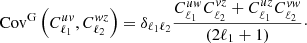 $$ \begin{aligned} \mathrm{Cov} ^{\mathrm{G} }\left(C_{\ell _1}^{u { v}}, C_{\ell _2}^{{ w} z}\right) = \delta _{\ell _1 \ell _2} \frac{C_{\ell _1}^{u { w}} C_{\ell _2}^{{ v} z}+C_{\ell _1}^{u z} C_{\ell _2}^{{ v} { w}}}{(2 \ell _1+1)}\cdot \end{aligned} $$