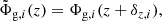 $$ \begin{aligned} \tilde{\Phi }_{\mathrm{g} ,i}(z) = {\Phi }_{\mathrm{g} ,i}(z+\delta _{z,i}), \end{aligned} $$