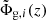 $ \tilde{\Phi}_{\mathrm{g},i}(z) $
