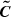 $ \boldsymbol{\tilde{C}} $