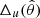 $ \Delta_u(\hat{\theta}) $