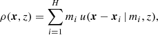 $$ \begin{aligned} \rho (\boldsymbol{x}, z) = \sum _{i=1}^H m_i\, u(\boldsymbol{x}-\boldsymbol{x}_i\,|\,m_i, z), \end{aligned} $$