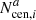 $ {N_{\mathrm{cen}, {i}}^{a}} $