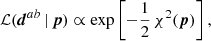 $$ \begin{aligned} \mathcal{L} (\boldsymbol{d}^{ab}\,|\,\boldsymbol{p})\propto \exp \left[-\frac{1}{2}\, \chi ^2(\boldsymbol{p})\right], \end{aligned} $$