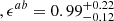 $ , \epsilon^{ab}=0.99^{+0.22}_{-0.12} $