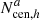 $ {N_{\mathrm{cen}, h}^{a}} $