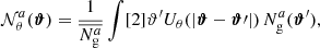 $$ \begin{aligned} {\mathcal{N} }_{\theta }^a(\boldsymbol{\vartheta }) = \frac{1}{\overline{N_\mathrm{g} ^a}} \int [2]{\vartheta^\prime } U_\theta (|\boldsymbol{\vartheta }-\boldsymbol{\vartheta }\prime |)\,N_\mathrm{g} ^a(\boldsymbol{\vartheta }^\prime ), \end{aligned} $$