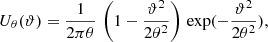 $$ \begin{aligned} U_\theta (\vartheta )=\frac{1}{2\pi \theta } \, \left(1-\frac{\vartheta ^2}{2\theta ^2}\right)\, \exp (-\frac{\vartheta ^2}{2\theta ^2}), \end{aligned} $$