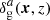 $ \delta^a_\mathrm{g}(\boldsymbol{x}, z) $