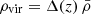 $ \rho_{\mathrm{vir}}=\Delta(z)\,\bar{\rho} $