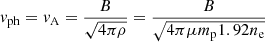 $ {v}_{\mathrm{ph}}={v}_{\mathrm{A}}=\frac{B}{\sqrt{4\pi\rho}}=\frac{B}{\sqrt{4\pi\mu m_{\mathrm{p}}1.92n_{\mathrm{e}}}} $