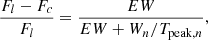 $$ \begin{aligned} \frac{F_{l} - F_{c}}{F_{l}} = \frac{EW}{EW + W_{n}/T_{\mathrm{peak},n}}, \end{aligned} $$