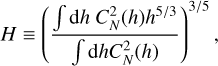 $H = {\left( {{{\int {{\rm{d}}hC_N^2\left( h \right){h^{5/3}}} } \over {\int {{\rm{d}}hC_N^2\left( h \right)} }}} \right)^{3/5}},$
