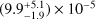 $\left( {9.9_{ - 1.9}^{ + 5.1}} \right) \times {10^{ - 5}}$