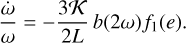 ${{\dot \omega } \over \omega } = - {{3{\cal K}} \over {4L}}b\left( {2\omega } \right){f_1}\left( e \right).$