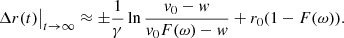 $$ \begin{aligned} \Delta r(t)\big \vert _{t\rightarrow \infty }\approx \pm \frac{1}{\gamma }\ln \frac{v_{0}-w}{v_{0}F(\omega )-w}+r_{0}(1-F(\omega )). \end{aligned} $$