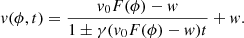 $$ \begin{aligned} v(\phi ,t)=\frac{v_{0}F(\phi )-w}{1\pm \gamma (v_{0}F(\phi )-w)t} + w. \end{aligned} $$