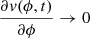 $ \frac{\partial v(\phi ,t)}{\partial\phi}\rightarrow 0 $