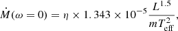 $$ \begin{aligned} \dot{M}(\omega =0) = \eta \times 1.343 \times 10^{-5}\frac{L^{1.5}}{m T^2_{\mathrm{eff}}}, \end{aligned} $$
