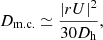 $$ \begin{aligned} D_{\rm m.c.} \simeq \frac{|rU|^2}{30D_{\rm h}}, \end{aligned} $$