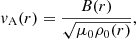 $$ \begin{aligned} v_{\rm A}(r)&=\frac{B (r)}{\sqrt{\mu _{0} \rho _0(r)}}, \end{aligned} $$