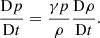 $$ \begin{aligned} \frac{\mathrm{D} p}{\mathrm{D} t}&= \frac{\gamma p}{\rho }\frac{\mathrm{D} \rho }{\mathrm{D} t}. \end{aligned} $$