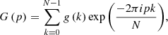 $$ \begin{aligned} G\left(p\right)=\sum ^{N-1}_{k=0} g\left(k\right)\exp {\left(\frac{-2\pi i p k}{N}\right)}, \end{aligned} $$