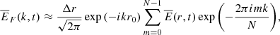 $$ \begin{aligned} \overline{E}_F(k,t)\approx \frac{\Delta r}{\sqrt{2\pi }}\exp {\left(-i k r_{0}\right)} \sum ^{N-1}_{m=0} \overline{E}(r,t)\exp {\left(-\frac{2\pi i m k}{N}\right)}, \end{aligned} $$