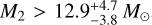 ${M_2} > 12.9_{ - 3.8}^{ + 4.7}\,{M_ \odot }$