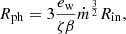 $$ \begin{aligned} R_{\rm ph} = 3 \frac{e_{\rm w}}{\zeta \beta } \dot{m}^{\frac{3}{2}} R_{\rm in}, \end{aligned} $$