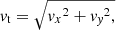 $ \mathit{v}_{\mathrm{t}} = \sqrt{{\mathit{v}_x}^2 + {\mathit{v}_{\mathit{y}}}^2,} $