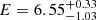 $ E=6.55^{+0.33}_{-1.03} $