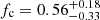 $ f_{\mathrm{c}}=0.56^{+0.18}_{-0.33} $