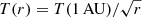 $ T(r) = T(1\,\mathrm{AU})/\sqrt{r} $