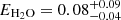 $ E_{\mathrm{H_2O}} = 0.08^{+0.09}_{-0.04} $