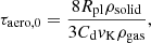 $$ \begin{aligned} \tau _{\rm aero,0} = \frac{8 R_{\rm pl} \rho _{\rm solid}}{3 C_{\rm d} v_{\rm K} \rho _{\rm gas}}, \end{aligned} $$