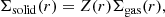 $$ \begin{aligned} \Sigma _\mathrm{solid} (r) = Z(r)\Sigma _\mathrm{gas} (r), \end{aligned} $$